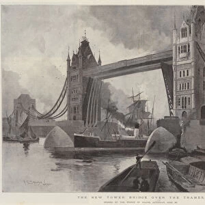The New Tower Bridge over the Thames, opened by the Prince of Wales, Saturday, 30 June (litho)